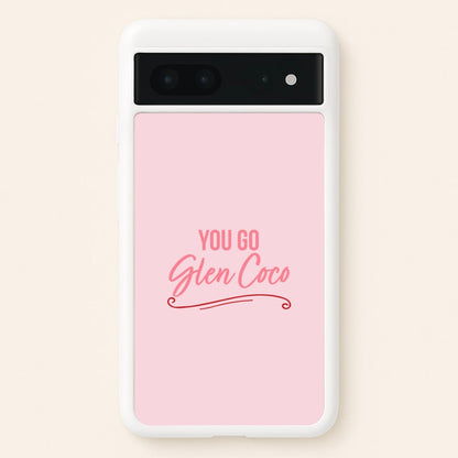 You Go Glen Coco  - Mean Girls Phone Case for Google Pixel 7