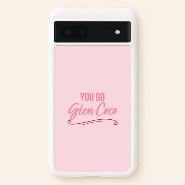 You Go Glen Coco  - Mean Girls Phone Case for Google Pixel 7