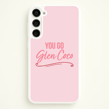 You Go Glen Coco  - Mean Girls Phone Case for Galaxy S23