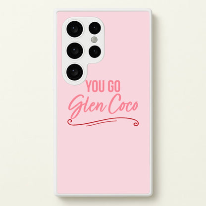 You Go Glen Coco  - Mean Girls Phone Case for Galaxy S24 Ultra