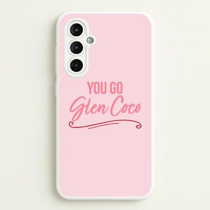 You Go Glen Coco  - Mean Girls Phone Case for Galaxy A14