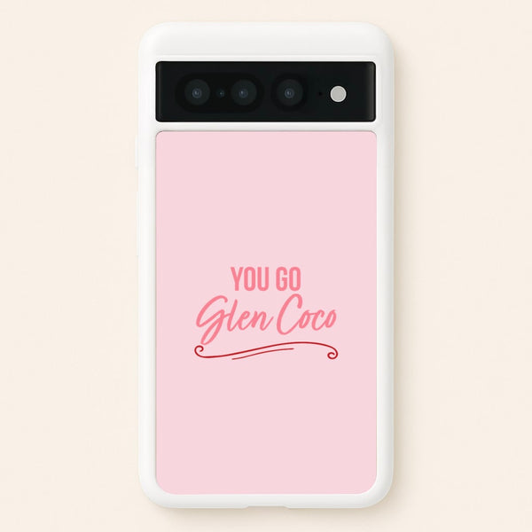 You Go Glen Coco  - Mean Girls Phone Case for Google Pixel 7 Pro