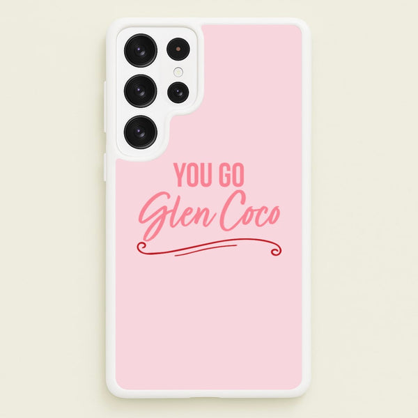 You Go Glen Coco  - Mean Girls Phone Case for Galaxy S22 Ultra