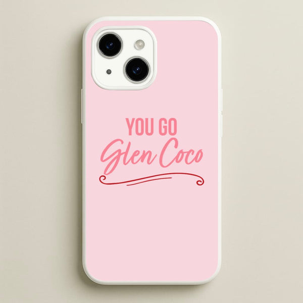 You Go Glen Coco  - Mean Girls Phone Case for iPhone 15