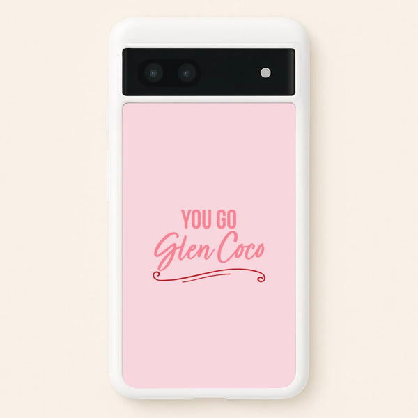 You Go Glen Coco  - Mean Girls Phone Case for Google Pixel 7a