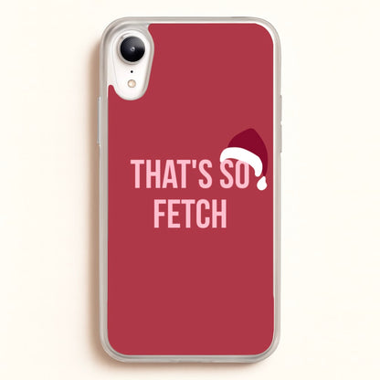 That's So Fetch - Christmas Meanies  - Mean Girls Phone Case for iPhone XR