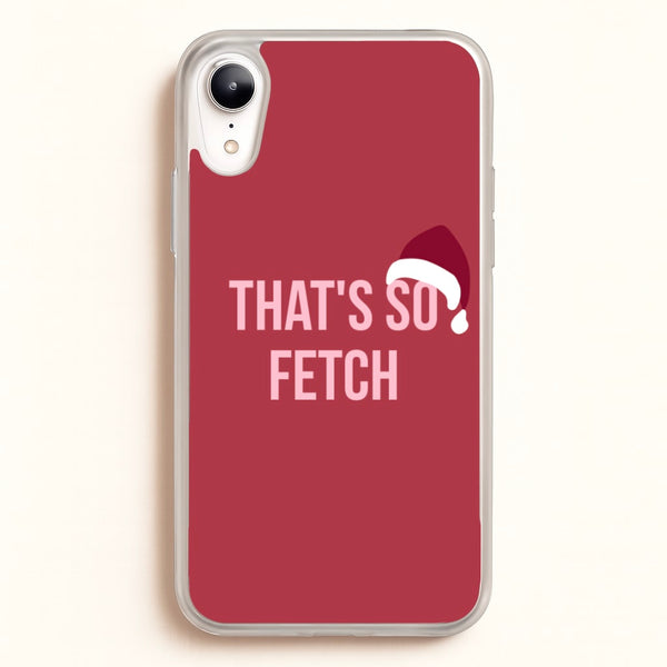 That's So Fetch - Christmas Meanies  - Mean Girls Phone Case for iPhone XR