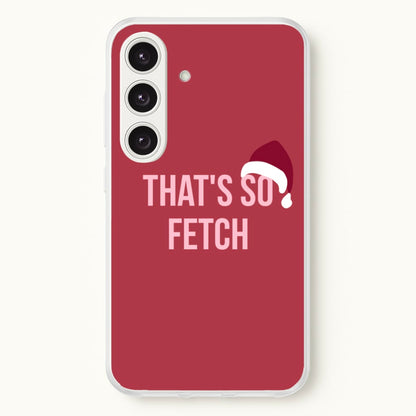That's So Fetch - Christmas Meanies  - Mean Girls Phone Case for Galaxy S24