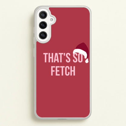 That's So Fetch - Christmas Meanies  - Mean Girls Phone Case for Galaxy A36