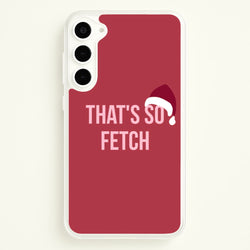 That's So Fetch - Christmas Meanies  - Mean Girls Phone Case for Galaxy S23 Plus