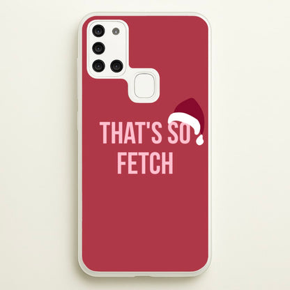 That's So Fetch - Christmas Meanies  - Mean Girls Phone Case for Galaxy A21s
