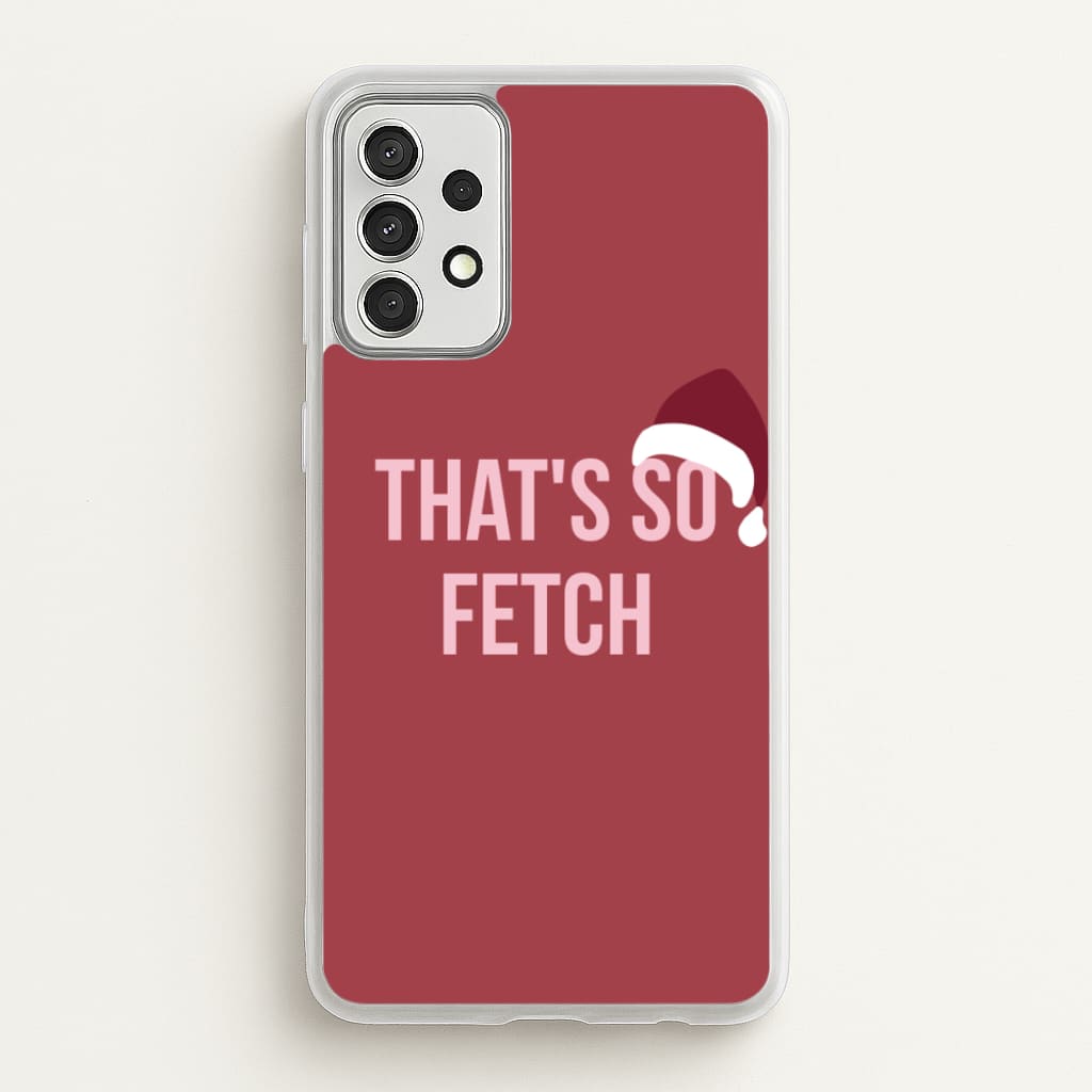 That's So Fetch - Christmas Meanies  - Mean Girls Phone Case for Galaxy A52 / A52s