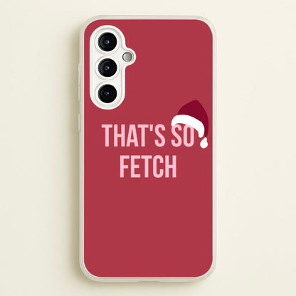 That's So Fetch - Christmas Meanies  - Mean Girls Phone Case for Galaxy A54