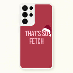 That's So Fetch - Christmas Meanies  - Mean Girls Phone Case for Galaxy S21 Ultra