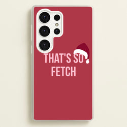 That's So Fetch - Christmas Meanies  - Mean Girls Phone Case for Galaxy S25 Ultra