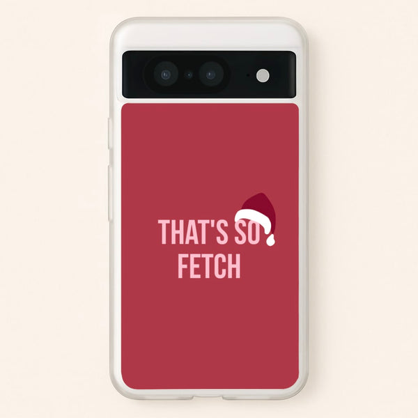 That's So Fetch - Christmas Meanies  - Mean Girls Phone Case for Google Pixel 8