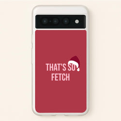 That's So Fetch - Christmas Meanies  - Mean Girls Phone Case for Google Pixel 7 Pro