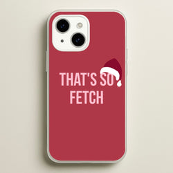 That's So Fetch - Christmas Meanies  - Mean Girls Phone Case for iPhone 14 Plus