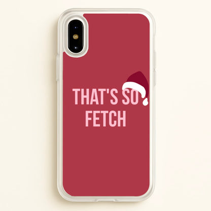 That's So Fetch - Christmas Meanies  - Mean Girls Phone Case for iPhone X / XS