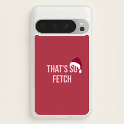 That's So Fetch - Christmas Meanies  - Mean Girls Phone Case for Google Pixel 9 Pro XL