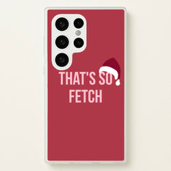 That's So Fetch - Christmas Meanies  - Mean Girls Phone Case for Galaxy S24 Ultra
