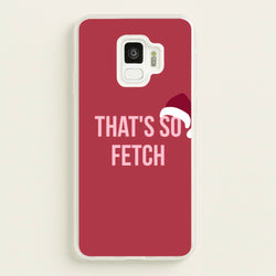 That's So Fetch - Christmas Meanies  - Mean Girls Phone Case for Galaxy S9