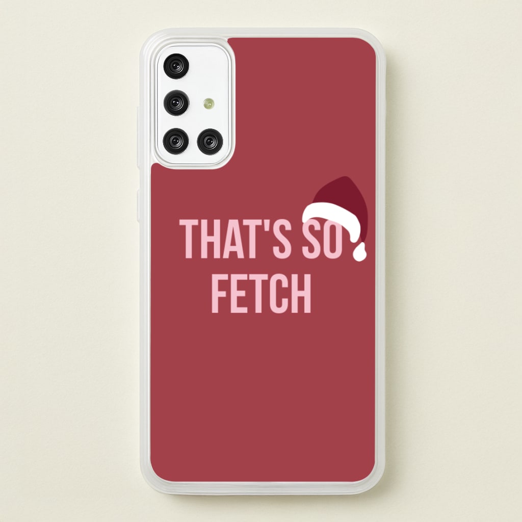 That's So Fetch - Christmas Meanies  - Mean Girls Phone Case for Galaxy A71