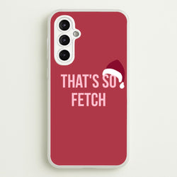 That's So Fetch - Christmas Meanies  - Mean Girls Phone Case for Galaxy A14