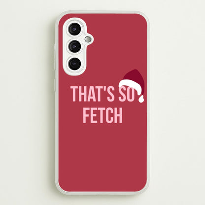 That's So Fetch - Christmas Meanies  - Mean Girls Phone Case for Galaxy A14