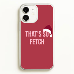 That's So Fetch - Christmas Meanies  - Mean Girls Phone Case for iPhone 11