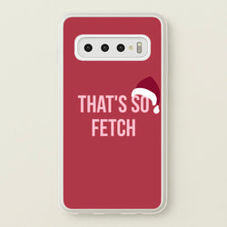 That's So Fetch - Christmas Meanies  - Mean Girls Phone Case for Galaxy S10