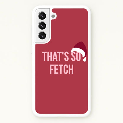 That's So Fetch - Christmas Meanies  - Mean Girls Phone Case for Galaxy S22 Plus