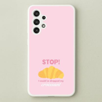 I Could've Dropped My Croissant - Memes  - Memes Phone Case for Galaxy A13