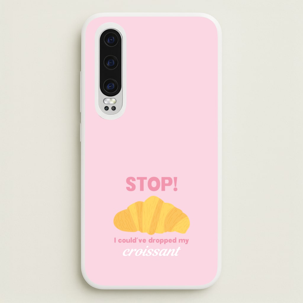 I Could've Dropped My Croissant - Memes  - Memes Phone Case for Huawei P30