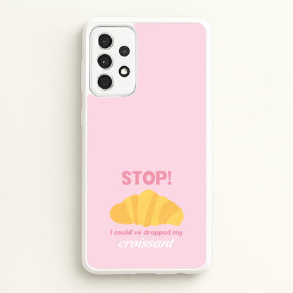 I Could've Dropped My Croissant - Memes  - Memes Phone Case for Galaxy A52 / A52s