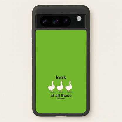 Look At All Those Chickens - Memes  - Memes Phone Case for Google Pixel 8 Pro