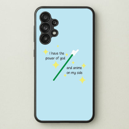 I Have The Power Of God And Anime On My Side - Memes  - Memes Phone Case for Galaxy A13