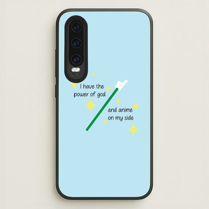 I Have The Power Of God And Anime On My Side - Memes  - Memes Phone Case for Huawei P30