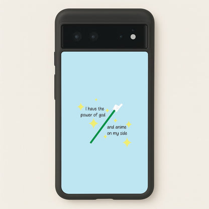 I Have The Power Of God And Anime On My Side - Memes  - Memes Phone Case for Google Pixel 6