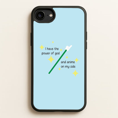 I Have The Power Of God And Anime On My Side - Memes  - Memes Phone Case for iPhone 6 / 7 / 8 / SE