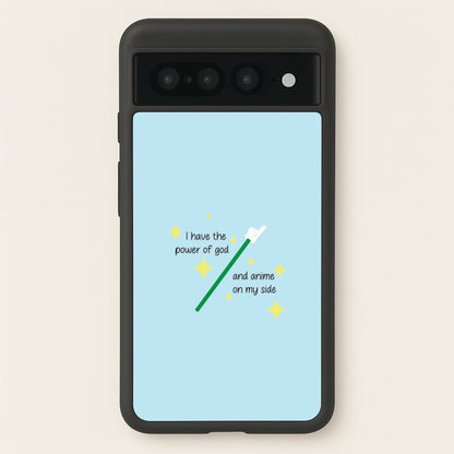 I Have The Power Of God And Anime On My Side - Memes  - Memes Phone Case for Google Pixel 7 Pro