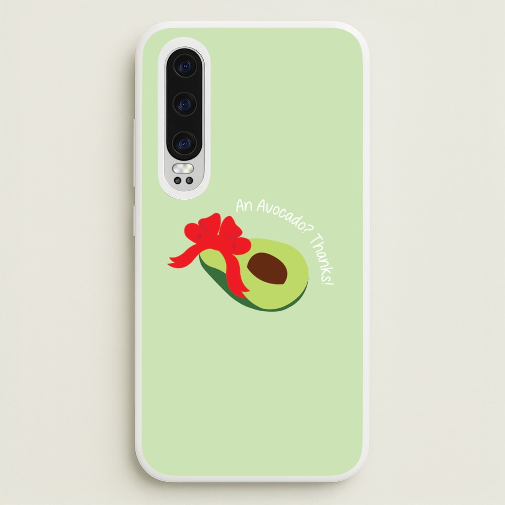 An Avocado? Thanks! - Memes  - Memes Phone Case for Huawei P30