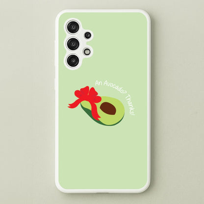 An Avocado? Thanks! - Memes  - Memes Phone Case for Galaxy A13