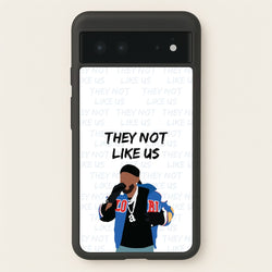They Not Like Us  - Memes Phone Case for Google Pixel 6
