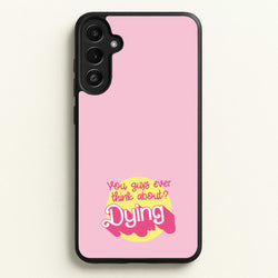 Do You Guys Ever Think About Dying? - Margot  - Margot Robbie Phone Case for Galaxy A34