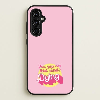 Do You Guys Ever Think About Dying? - Margot  - Margot Robbie Phone Case for Galaxy A54
