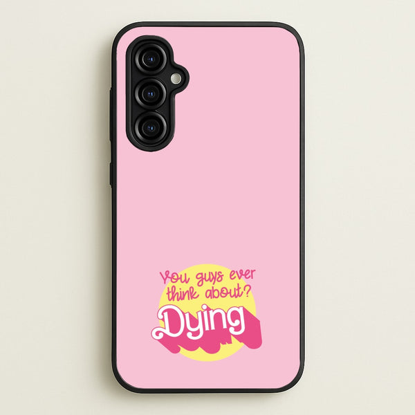 Do You Guys Ever Think About Dying? - Margot  - Margot Robbie Phone Case for Galaxy A54