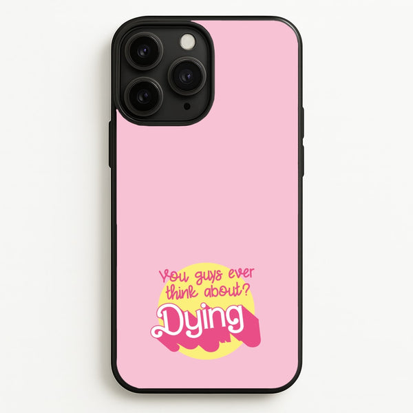 Do You Guys Ever Think About Dying? - Margot  - Margot Robbie Phone Case for iPhone 11 Pro Max
