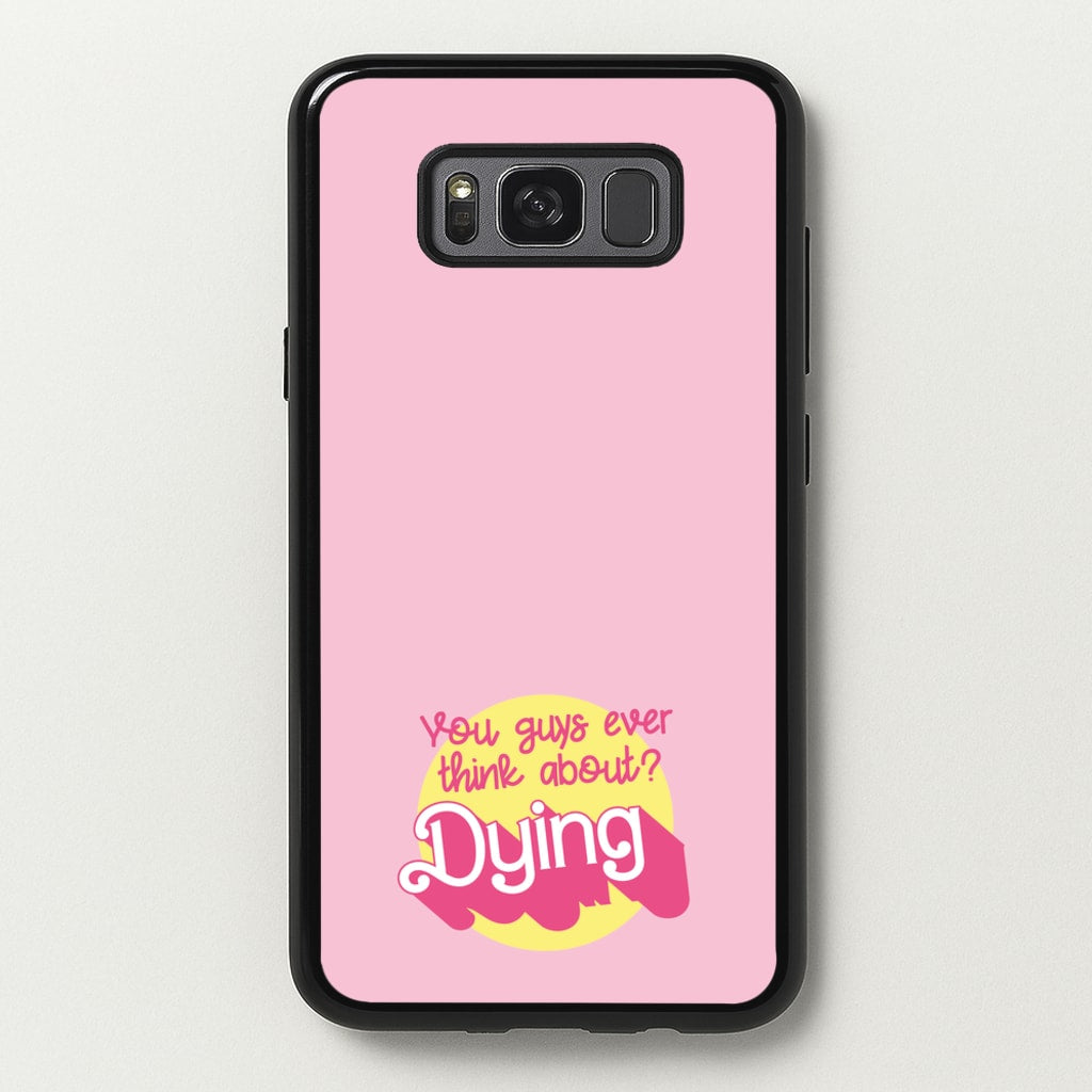 Do You Guys Ever Think About Dying? - Margot  - Margot Robbie Phone Case for Galaxy S8