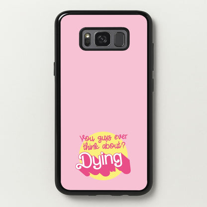 Do You Guys Ever Think About Dying? - Margot  - Margot Robbie Phone Case for Galaxy S8